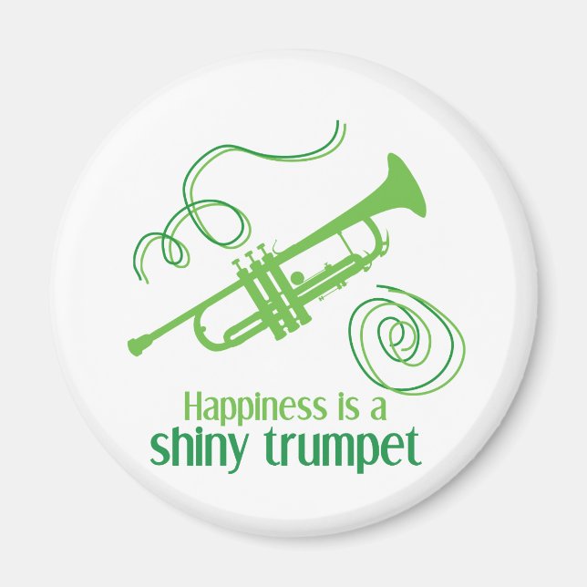 Happiness is a Shiny Trumpet Magnet (Front)