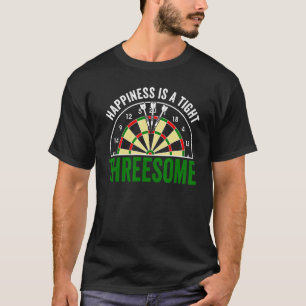 Happiness is a tight Threesome Funny Darts T-Shirt