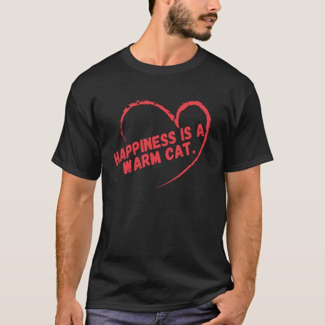 Happiness is a Warm Cat T-Shirt (Front)