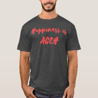 Happiness is Aceh T-Shirt