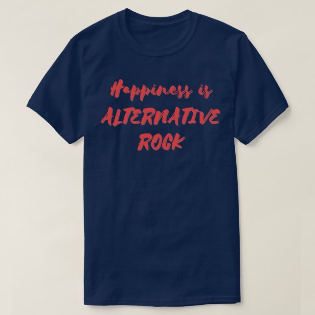 Happiness is Alternative Rock T-Shirt (Design Front)