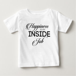 Happiness Is An Inside Job Baby T-Shirt