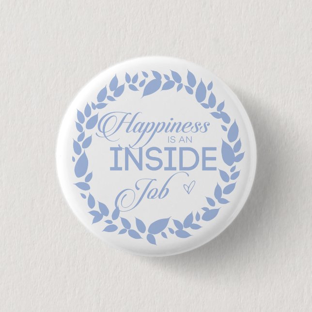 Happiness Is An Inside Job - Blue Wreath Button (Front)