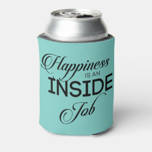 Happiness Is An Inside Job Can Cooler