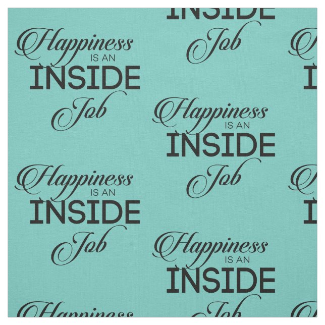 Happiness Is An Inside Job Fabric (Swatch)