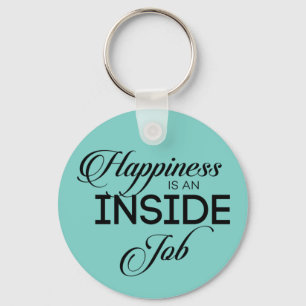 Happiness Is An Inside Job Key Ring