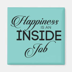 Happiness Is An Inside Job Magnet