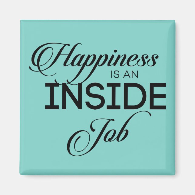 Happiness Is An Inside Job Magnet (Front)