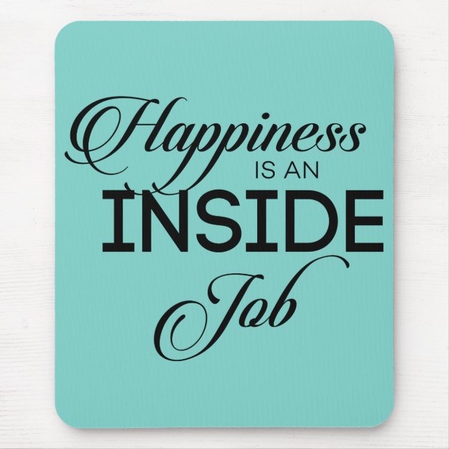Happiness Is An Inside Job Mouse Pad (Front)