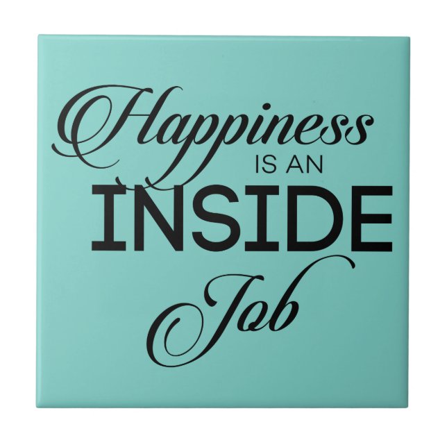 Happiness Is An Inside Job Tile (Front)