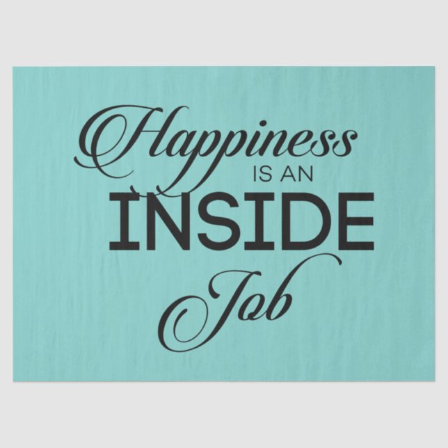 Happiness Is An Inside Job Tissue Paper (Front)
