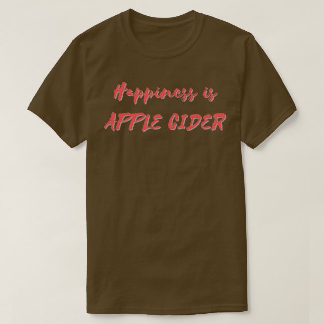 Happiness is Apple Cider T-Shirt (Design Front)