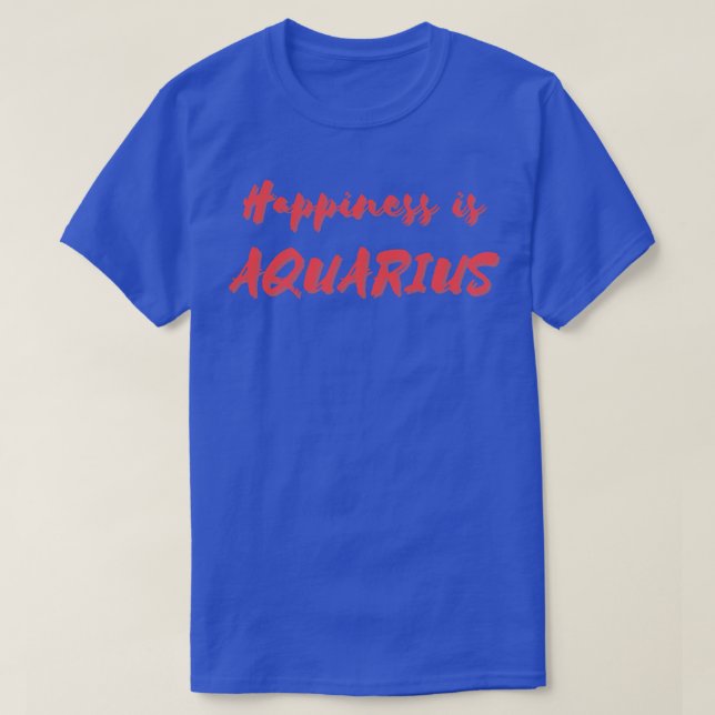 Happiness is Aquarius T-Shirt (Design Front)