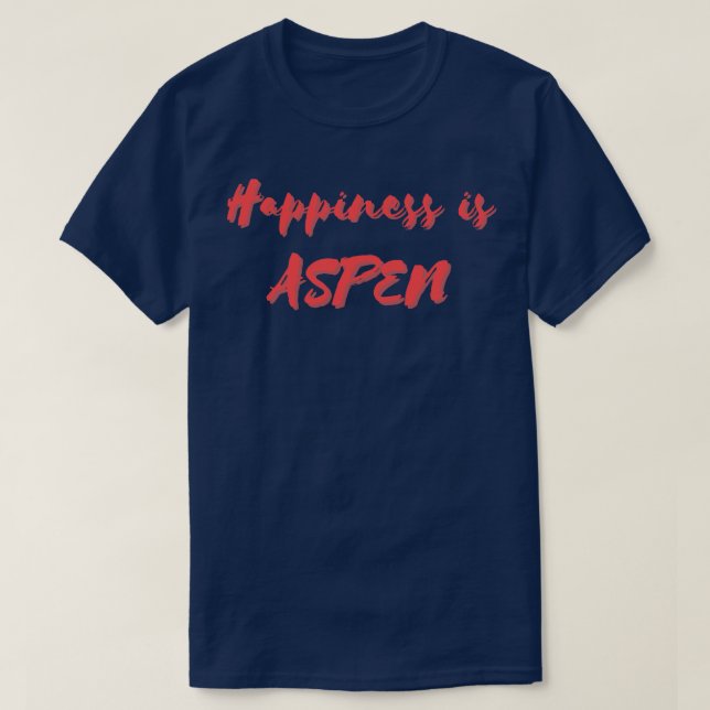 Happiness is Aspen T-Shirt (Design Front)