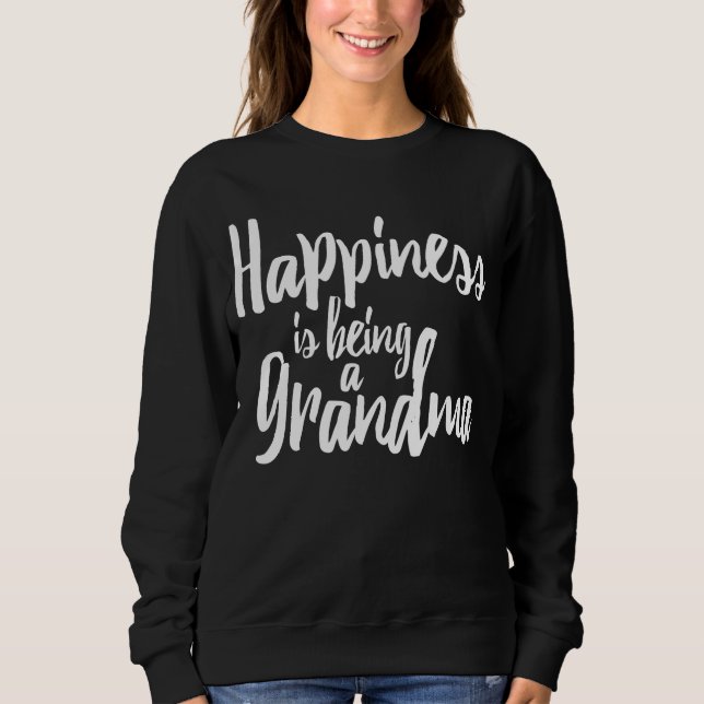 Happiness Is Being A Grandma Sweatshirt (Front)