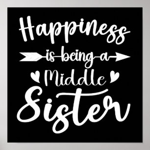 Happiness Is Being A Middle Sister Funny Sisters Poster