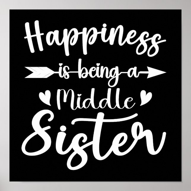 Happiness Is Being A Middle Sister Funny Sisters Poster (Front)