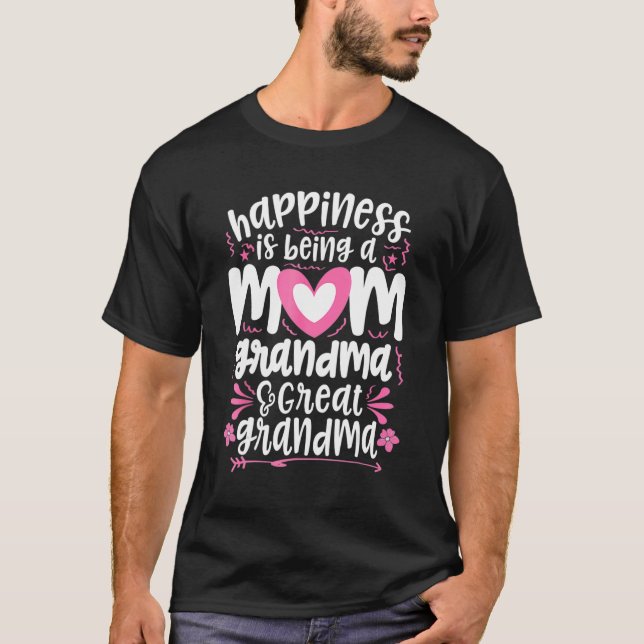Happiness Is Being A Mom Great Grandma T-Shirt (Front)