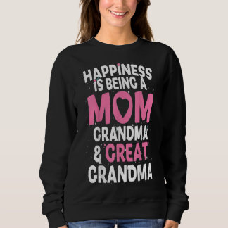 Happiness Is Being A Mum Great Grandma Funny Gift Sweatshirt