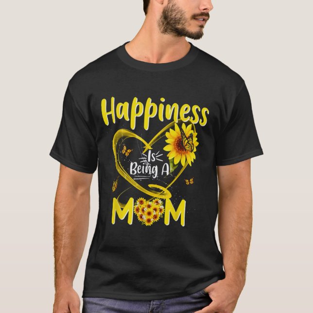Happiness Is Being A Mum Sunflower Mother_s Day Xm T-Shirt (Front)