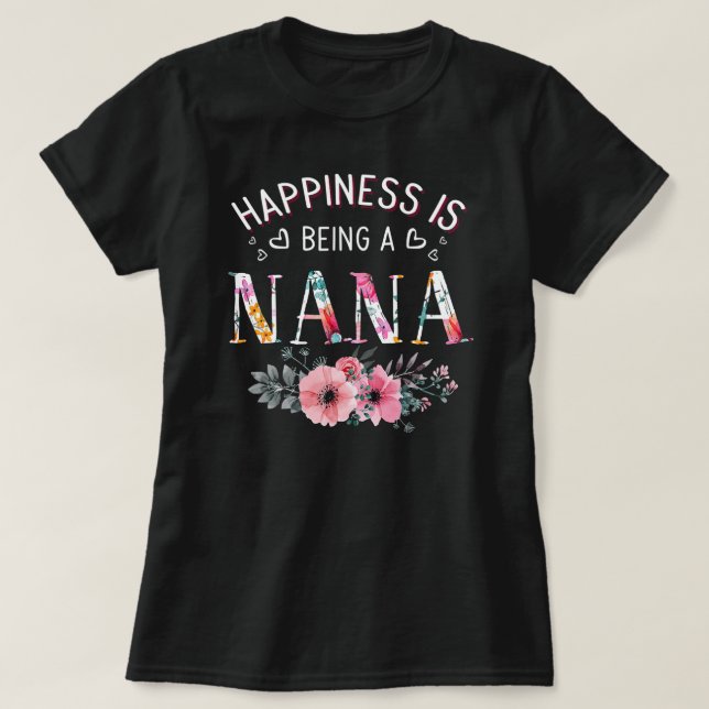 Happiness is being a Nana Floral Funny Mother's T-Shirt (Design Front)
