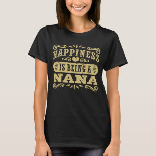 Happiness Is Being A Nana T-Shirt