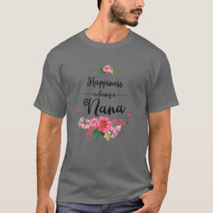 Happiness Is Being A Nana Women Flower Decor Grand T-Shirt
