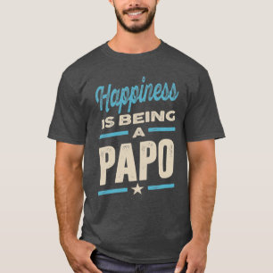 Happiness Is Being a Papo   Dad Grandpa Gift T-Shirt