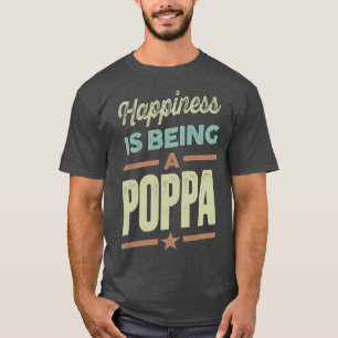 Happiness Is Being a Poppa T-Shirt