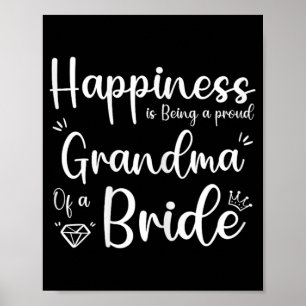 Happiness Is Being A Proud Grandma Of A Bride  Poster