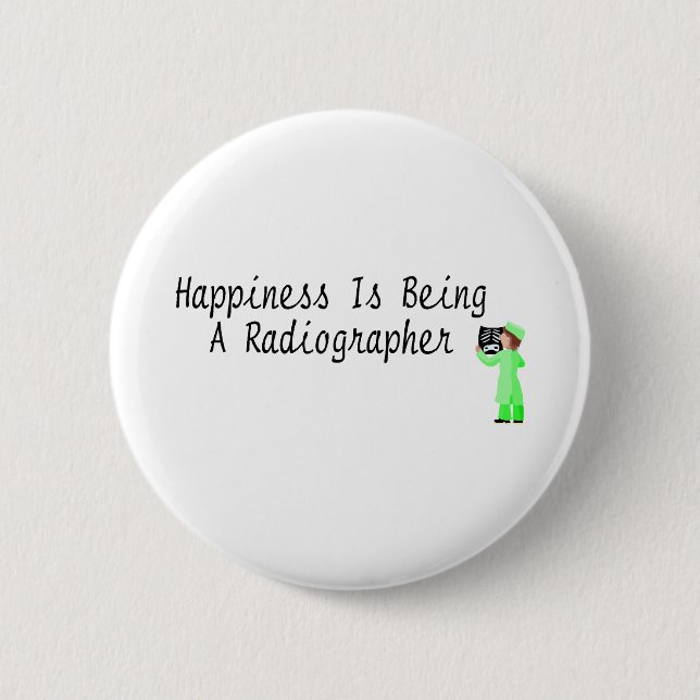 Happiness Is Being A Radiographer 6 Cm Round Badge (Front)