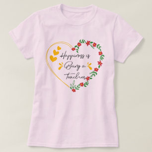 Happiness Is Being A Teacher Funny Teaching Lovers T-Shirt