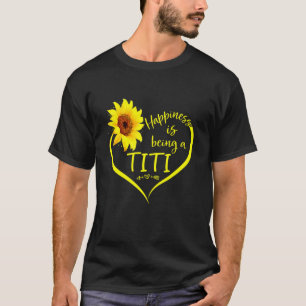 Happiness Is Being A Titi Sunflower Titi Mothers D T-Shirt