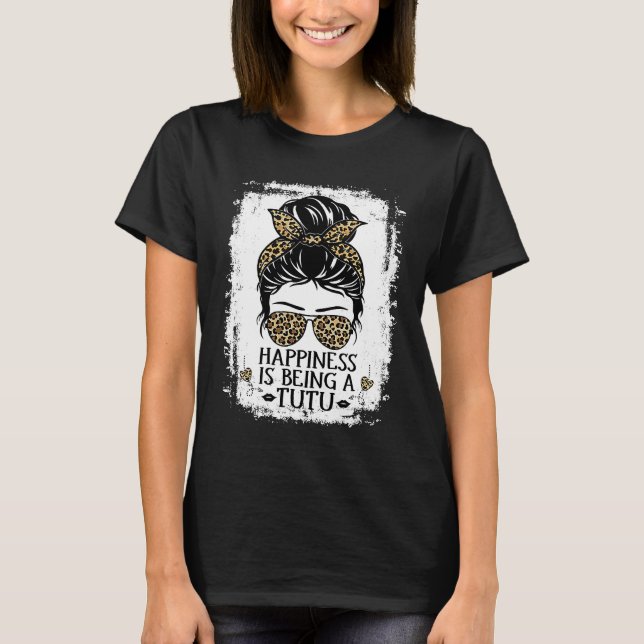 Happiness Is Being A Tutu Women Messy Bun Leopard  T-Shirt (Front)