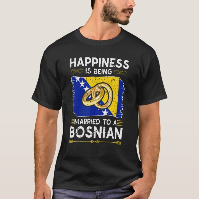 Happiness Is Being Married To A Bosnian Bosnia Fla T-Shirt (Front)
