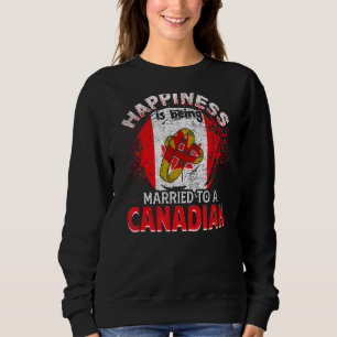 Happiness Is Being Married To A Canadian Just Marr Sweatshirt