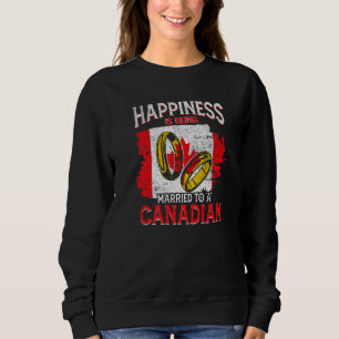 Happiness Is Being Married To A Canadian Just Marr Sweatshirt