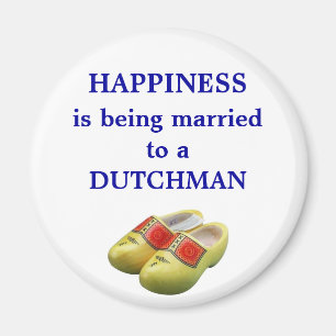 Happiness is being married to a Dutchman Magnet