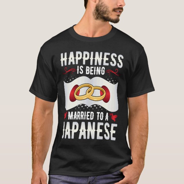 Happiness Is Being Married to a Japanese Girl Wife T-Shirt (Front)