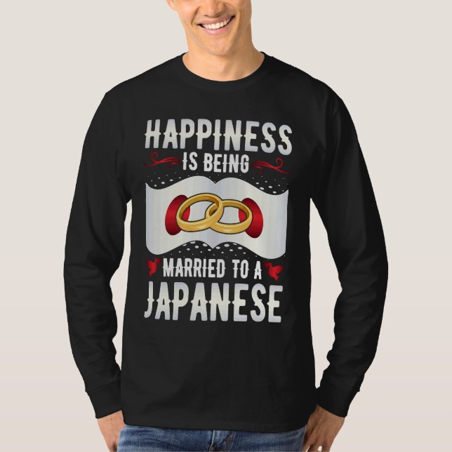 Happiness Is Being Married to a Japanese Girl Wife T-Shirt (Front)