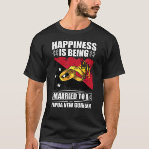 Happiness Is Being Married To A Papua New Guinean T-Shirt