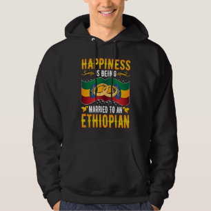 Happiness Is Being Married to an Ethiopian Girl Wi Hoodie