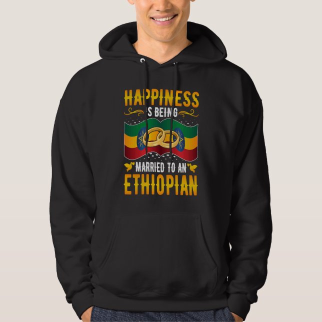 Happiness Is Being Married to an Ethiopian Girl Wi Hoodie (Front)