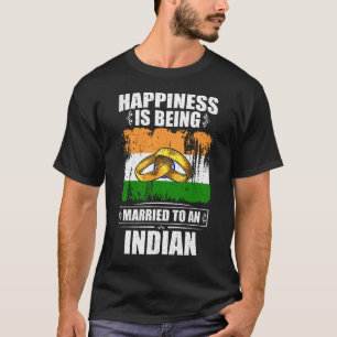 Happiness Is Being Married To An indian T-Shirt