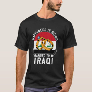 Happiness Is Being Married To An Iraqi Wedding T-Shirt