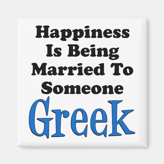 Happiness Is Being Married To Someone Greek Magnet (Front)