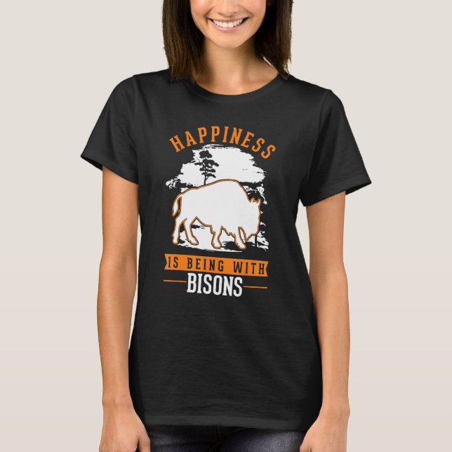 Happiness is being with Bisons Buffalo T-Shirt (Front)