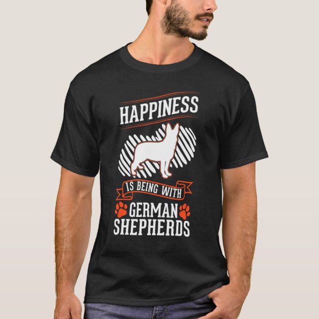 Happiness is being with German Shepherds T-Shirt (Front)