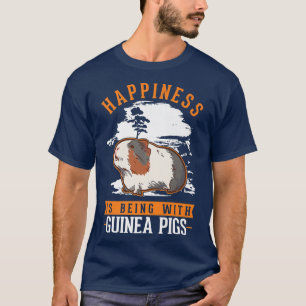 Happiness is being with Guinea Pigs T-Shirt