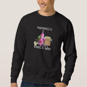 Happiness Is Books And Rose Wine Sweatshirt